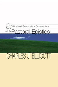 Cover of A Critical and Grammatical Commentary on the Pastoral Epistles