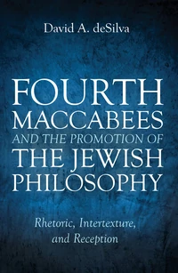 Cover of Fourth Maccabees and the Promotion of the Jewish Philosophy