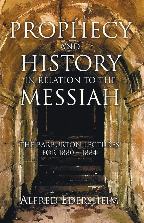 Cover of Prophecy and History in Relation to the Messiah