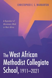 Cover of The West African Methodist Collegiate School, 1911–2021