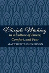 Cover of Disciple Making in a Culture of Power, Comfort, and Fear