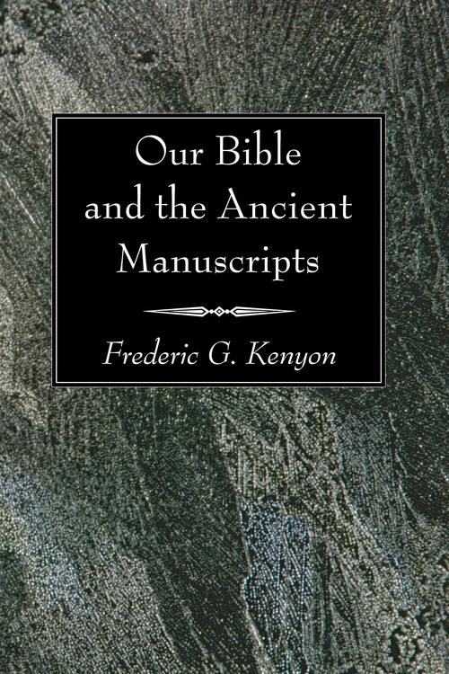 Cover of Our Bible and the Ancient Manuscripts