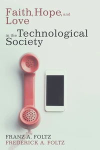 Cover of Faith, Hope, and Love in the Technological Society