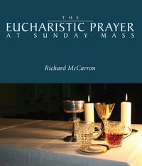 Cover of The Eucharistic Prayer at Sunday Mass