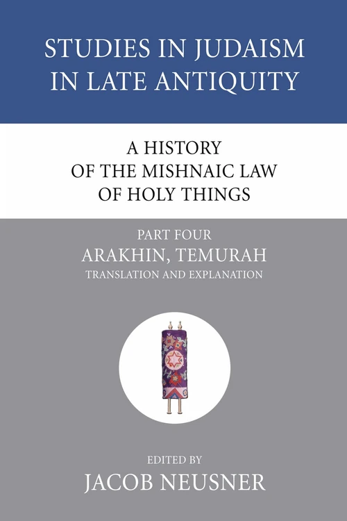 Cover of A History of the Mishnaic Law of Holy Things, Part 4