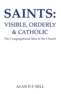 Cover of Saints: Visible, Orderly, and Catholic
