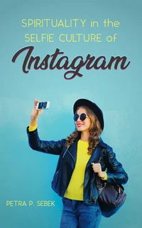 Cover of Spirituality in the Selfie Culture of Instagram