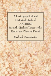 Cover of A Lexicographical and Historical Study of DIATHEKE from the Earliest Times to the End of the Classical Period