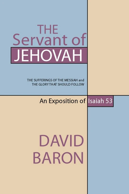 Cover of The Servant of Jehovah: The Sufferings of the Messiah and the Glory that Should Follow