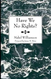 Cover of Have We No Rights?