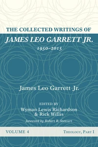 Cover of The Collected Writings of James Leo Garrett Jr., 1950–2015: Volume Four