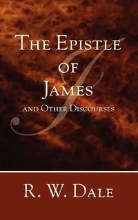Cover of The Epistle of James and Other Discourses