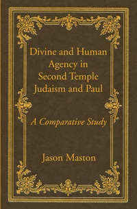 Cover of Divine and Human Agency in Second Temple Judaism and Paul