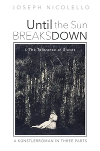 Cover of Until the Sun Breaks Down: A Künstlerroman in Three Parts