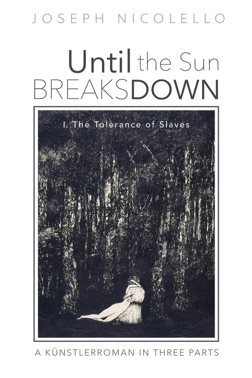 Cover of Until the Sun Breaks Down: A Künstlerroman in Three Parts