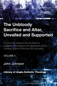 Cover of The Unbloody Sacrifice and Altar, Unvailed and Supported