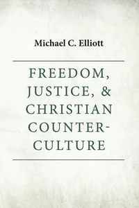 Cover of Freedom, Justice & Christian Counter-Culture