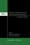 Cover of Christian Worldview and the Academic Disciplines