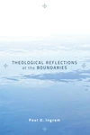 Cover of Theological Reflections at the Boundaries