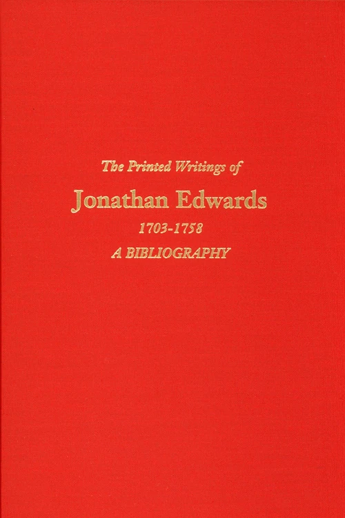 Cover of The Printed Writings of Jonathan Edwards, 1703–1758