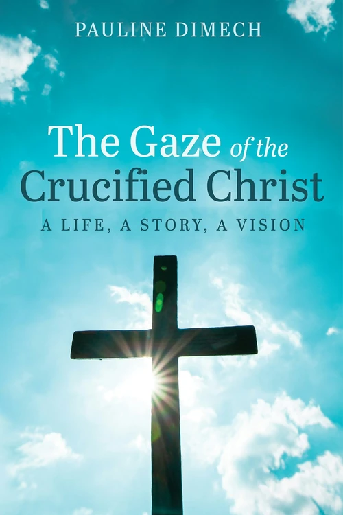 Cover of The Gaze of the Crucified Christ