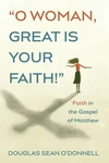 Cover of O Woman, Great is Your Faith!
