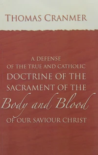 Cover of A Defence of the True and Catholic Doctrine of the Sacrament of the Body and Blood of Our Savior Christ