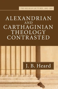 Cover of Alexandrian and Carthaginian Theology Contrasted