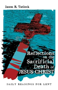 Cover of Reflections on the Sacrificial Death of Jesus Christ