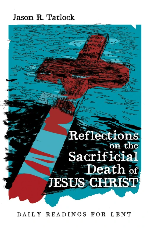 Cover of Reflections on the Sacrificial Death of Jesus Christ