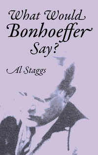 Cover of What Would Bonhoeffer Say?