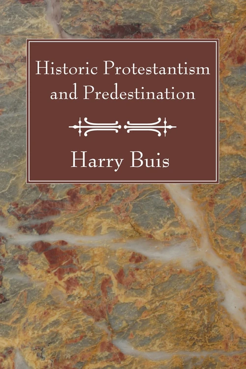 Cover of Historic Protestantism and Predestination