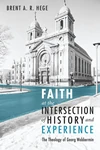 Cover of Faith at the Intersection of History and Experience