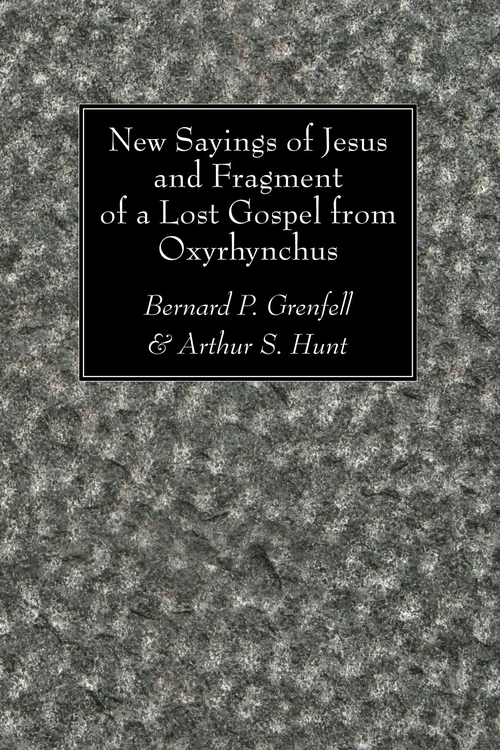 Cover of New Sayings of Jesus and Fragment of a Lost Gospel from Oxyrhynchus