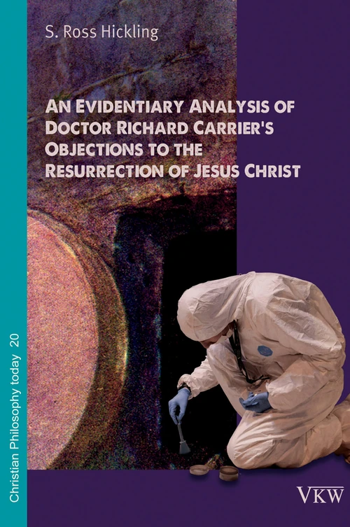 Cover of An Evidentiary Analysis of Doctor Richard Carrier’s Objections to the Resurrection of Jesus Christ