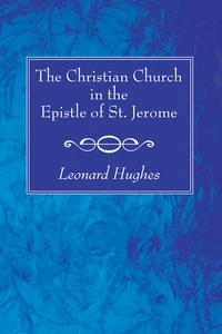 Cover of The Christian Church in the Epistle of St. Jerome