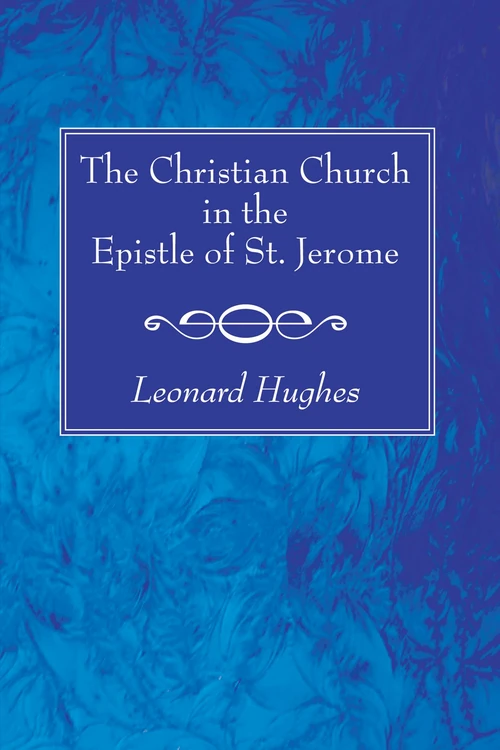 Cover of The Christian Church in the Epistle of St. Jerome