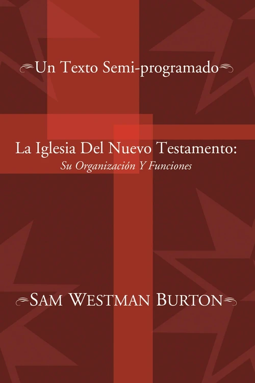 Cover of La Iglesia Del Nuevo Testamento: Su Organizacion y Funciones