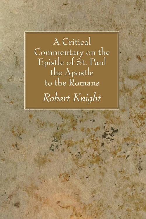 Cover of A Critical Commentary on the Epistle of St. Paul the Apostle to the Romans