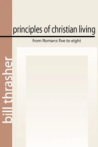 Cover of Principles of Christian Living from Romans Five to Eight