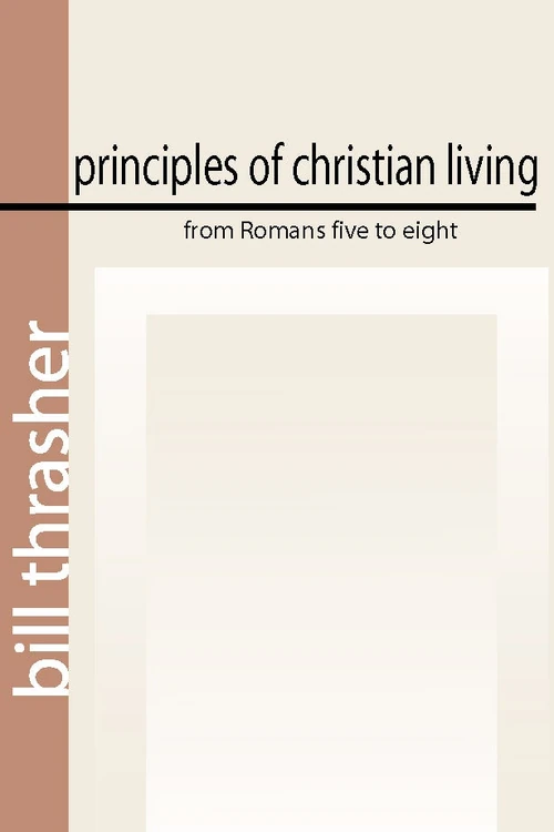 Cover of Principles of Christian Living from Romans Five to Eight