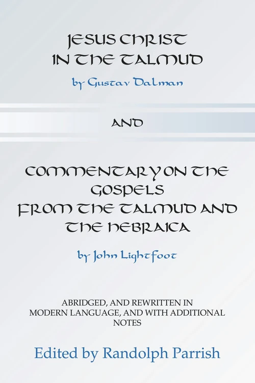 Cover of Jesus Christ in the Talmud and Commentary on the Gospels from the Talmud and the Hebraica