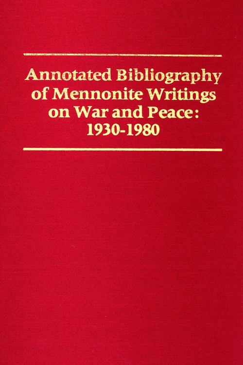 Cover of Annotated Bibliography of Mennonite Writings on War and Peace: 1930-1980