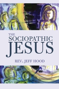 Cover of The Sociopathic Jesus