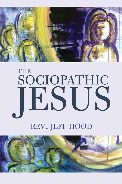 Cover of The Sociopathic Jesus