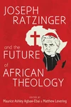 Cover of Joseph Ratzinger and the Future of African Theology