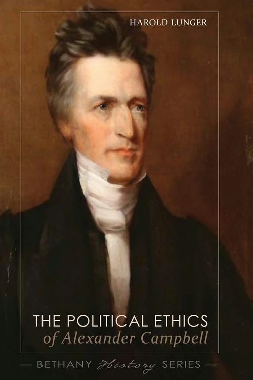 Cover of The Political Ethics of Alexander Campbell