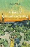 Cover of A Time to Question Everything