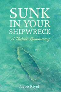 Cover of Sunk in Your Shipwreck
