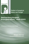 Cover of Reinventing English Evangelicalism, 1966-2001